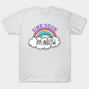 Find your rainbow T-Shirt